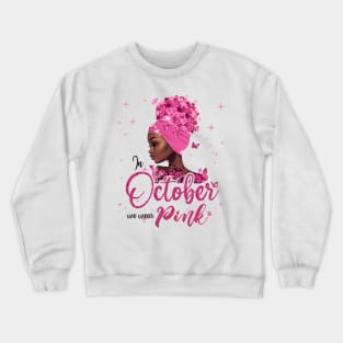 In October We Wear Pink Ribbon Breast Cancer Awareness Crewneck Sweatshirt